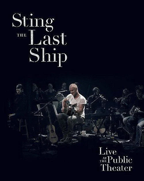 史汀.斯汀 最后方舟现场演唱会 Sting – The Last Ship Live At The Public Theater 2014《ISO 21.81G》-蓝光演唱会资源网